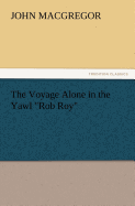 The Voyage Alone in the Yawl Rob Roy