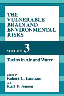 The Vulnerable Brain and Environmental Risks - Isaacson, R L (Editor), and Jensen, K F (Editor)