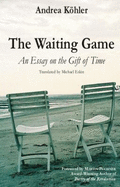 The Waiting Game: An Essay on the Gift of Time