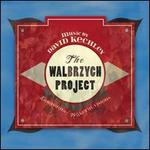The Walbrzych Project: Music by David Kechley