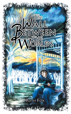 The Wall Between the Worlds - Fox, Ruth