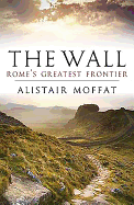 The Wall: Rome's Greatest Frontier