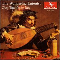 The Wandering Lutenist - Oleg Timofeyev (lute)