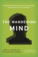 The Wandering Mind: Understanding Dissociation from Daydreams to Disorders
