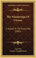 The Wanderings of Ulysses: A Sequel to the Trojan War (1885)