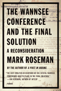 The Wannsee Conference and the Final Solution: A Reconsideration
