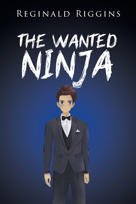 The Wanted Ninja - Riggins, Reginald
