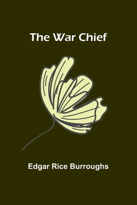 The war chief - Burroughs, Edgar Rice