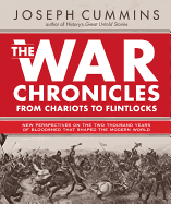 The War Chronicles: From Chariots to Flintlocks: From Chariots to Flintlocks
