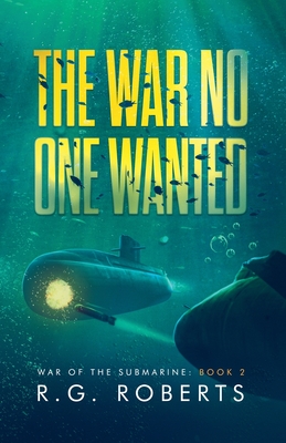The War No One Wanted - Roberts, R G