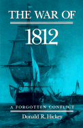 The War of 1812: A Forgotten Conflict