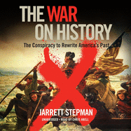 The War on History: The Conspiracy to Rewrite America's Past