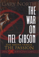 The War on Mel Gibson: The Media Vs. the Passion