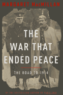 The War That Ended Peace: The Road to 1914