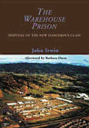The Warehouse Prison: Disposal of the New Dangerous Class