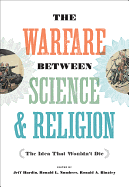 The Warfare between Science and Religion: The Idea That Wouldn't Die