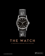 The Watch: A Twentieth-Century Style History