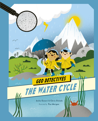The Water Cycle - Oxlade, Chris, and Ganeri, Anita, and Hatwood, Richard (Consultant editor)