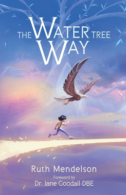 The Water Tree Way - Mendelson, Ruth, and Goodall, Jane (Foreword by), and Apolar, Arch (Cover design by)