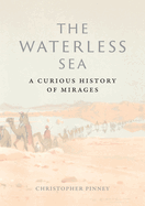The Waterless Sea: A Curious History of Mirages