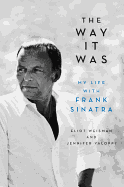 The Way It Was: My Life with Frank Sinatra