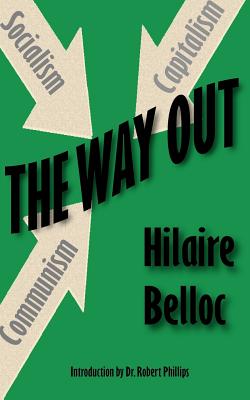 The Way Out - Belloc, Hilaire, and Phillips, Robert, MD (Introduction by)