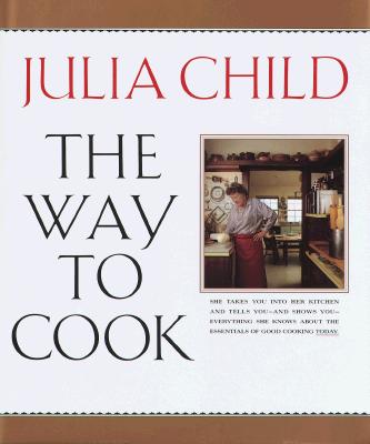 The Way to Cook - Child, Julia