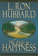 The Way to Happiness: A Common Sense Guide to Better Living