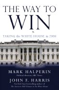 The Way to Win: Taking the White House in 2008