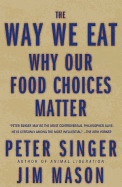 The Way We Eat: Why Our Food Choices Matter