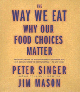The Way We Eat: Why Our Food Choices Matter