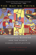 The Way We Think: Conceptual Blending and the Mind's Hidden Complexities