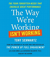 The Way We're Working Isn't Working: The Four Forgotten Needs That Energize Great Performance