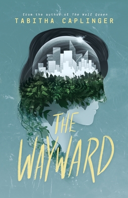 The Wayward - Caplinger, Tabitha