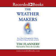 The Weather Makers: How Man Is Changing the Climate and What It Means for Life on Earth