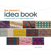 The Weaver's Idea Book: Creative Cloth on a Rigid Heddle Loom