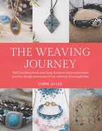 The Weaving Journey: Skill building book teaching detailed micro macrame jewelry design processes from concept to completion