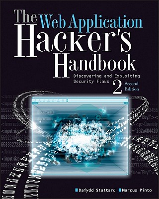 The Web Application Hacker's Handbook: Finding and Exploiting Security Flaws - Stuttard, Dafydd, and Pinto, Marcus