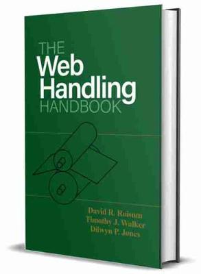 The Web Handling Handbook - Roisum, David R, and Walker, Timothy J., and Jones, Dilwyn
