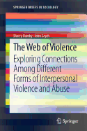 The Web of Violence: Exploring Connections Among Different Forms of Interpersonal Violence and Abuse