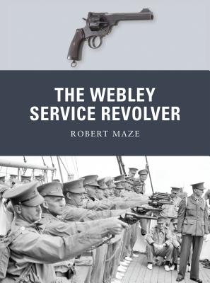 The Webley Service Revolver - Maze, Robert