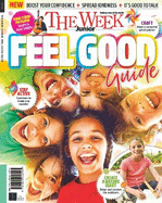 The Week Junior: Feel Good Guide: Boost Your Confidence / Spread Kindness / Find your Passion