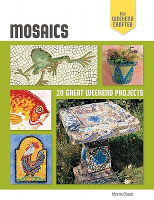 The Weekend Crafter: Mosaics: 20 Great Weekend Projects - Cheek, Martin
