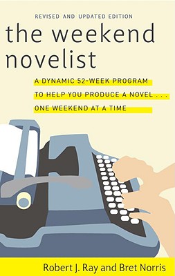 The Weekend Novelist - Ray, Robert J, and Norris, Bret