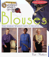 The Weekend Sewer's Guide to Blouses: Time-Saving Sewing with a Creative Touch