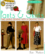 The Weekend Sewer's Guide to Pants & Skirts: Time-Saving Sewing with a Creative Touch