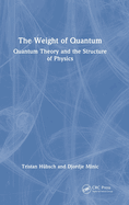 The Weight of Quantum: Quantum Theory and the Structure of Physics