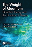 The Weight of Quantum: Quantum Theory and the Structure of Physics