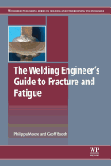The Welding Engineer's Guide to Fracture and Fatigue