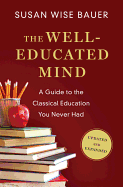 The Well-Educated Mind: A Guide to the Classical Education You Never Had